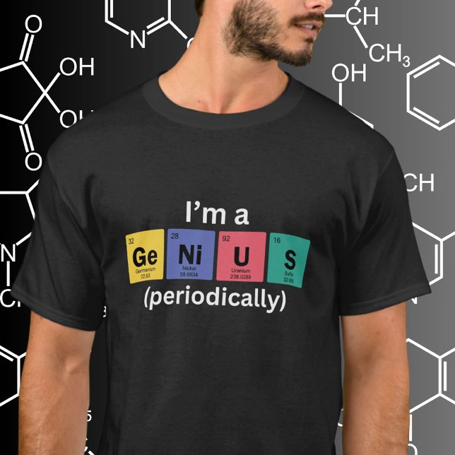 I'm a Genius Periodically Table of Elements Funny T-Shirt (Available in multiple colors, styles and sizes.  )