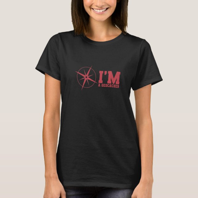 I'm a Geocacher   T-Shirt (Front)