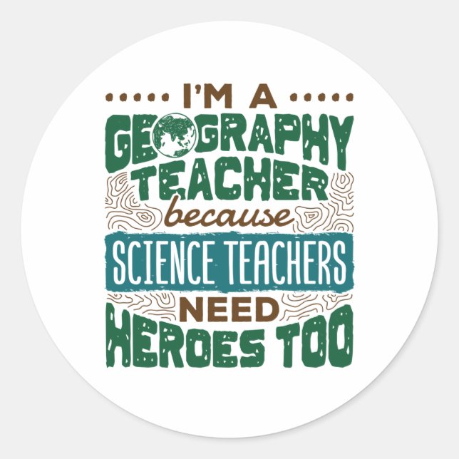 I'm a Geography Teacher Funny Heroes Appreciation Classic Round Sticker (Front)