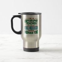 I'm a Geography Teacher Funny Heroes Appreciation