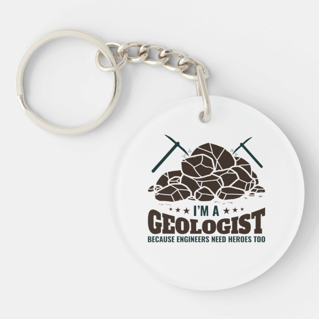 I'm a Geologist Because Engineers Need Heroes Keychain (Front)