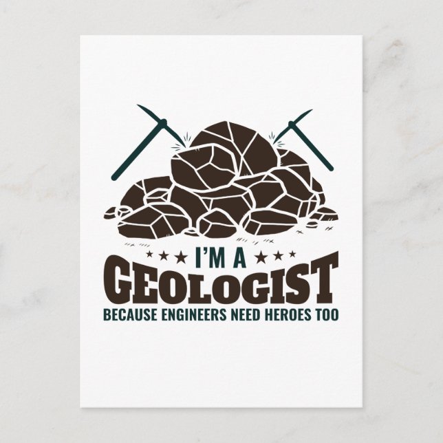 I'm a Geologist Because Engineers Need Heroes Postcard (Front)