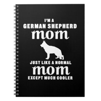 I'm A German Sheperd Mom Except Much Cooler Notebook