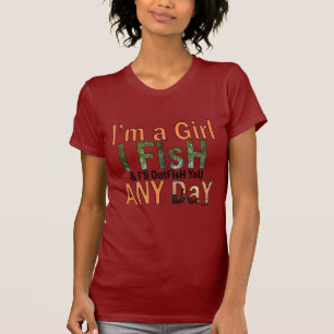 I'm a Girl and I'll Out Fish you Any day T-Shirt