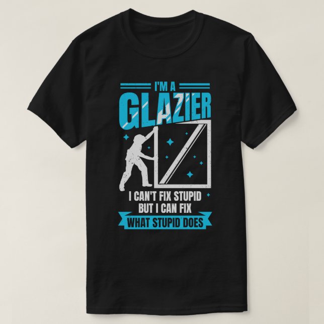 Im A Glazier Window Glass Installer Gift T-Shirt (Design Front)