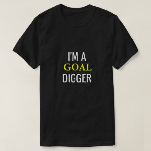 I'm A Goal Digger T-Shirt