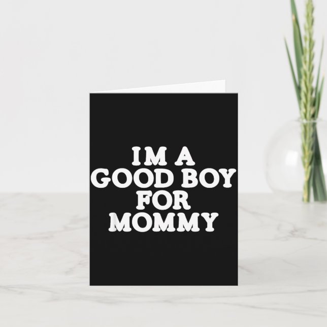I'm a good boy for mommy  card (Front)