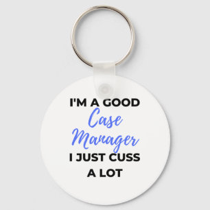 I'm A Good Case Manager I Just Cuss A Lot 2 Keychain