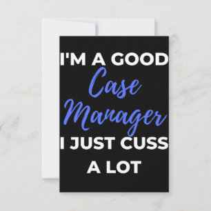 I'm A Good Case Manager I Just Cuss A Lot Thank You Card