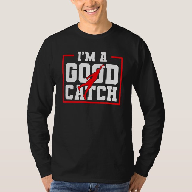 I'm A Good Catch Ultimate Frisbee T-Shirt (Front)