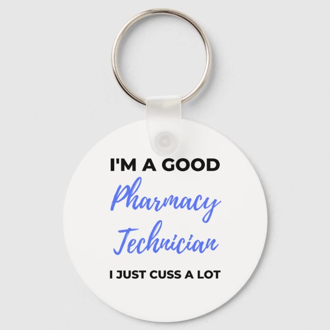 I'm A Good Pharmacy Technician I Just Cuss A Lot 2 Keychain (Front)