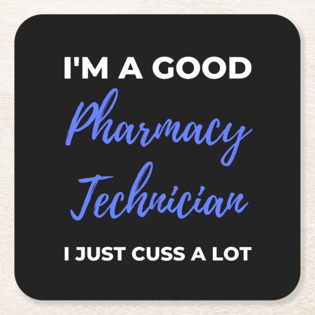 I'm A Good Pharmacy Technician I Just Cuss A Lot Square Paper Coaster (Front)
