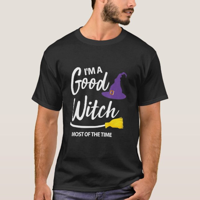 I'm A Good Witch Most Of The Time Witches Hallowee T-Shirt (Front)