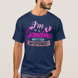Im a grandma whats your superpower T-Shirt