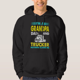 I'm A Grandpa Dad & Trucker Nothing Scares Me Tru Hoodie