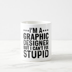 I'M A Graphic Designer But I Can't Fix Stupid Coffee Mug