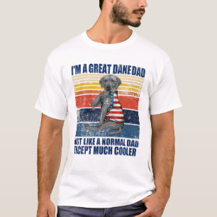 I'm A Great Dane Dad Just Like A Normal Dad Retro T-Shirt