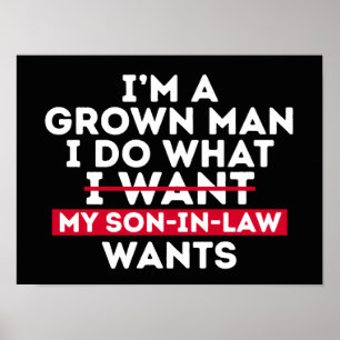 I'm A Grown Man I Do What My Son-In-Law Wants Poster