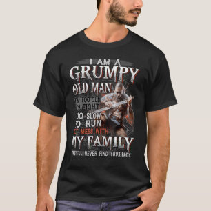 I'm A Grumpy Old Man Too Old To Fight Too Slow To  T-Shirt