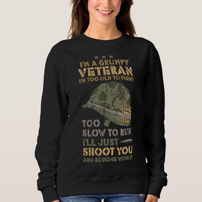 I'm A Grumpy Veteran Soldier Patriotic Sarcasm Sweatshirt (Front)