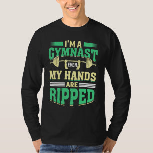 I'm a Gymnast Even My Hands Are Ripped u2013 Gymna T-Shirt