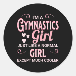 I'M A Gymnastics Just Like A Normal Except Er Classic Round Sticker