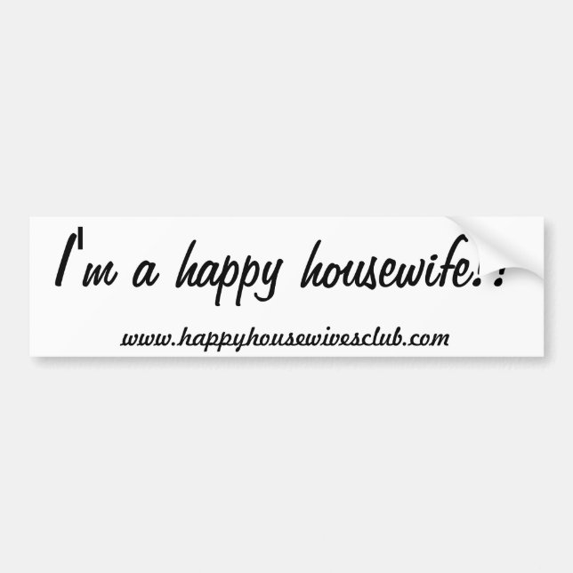 I'm a happy housewife!! Bumper sticker (Front)