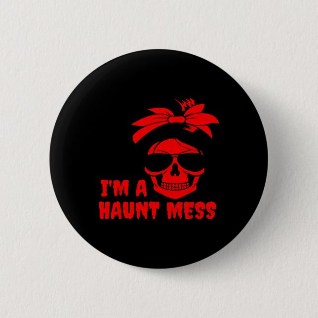 I'M A HAUNT MESS MESSY BUN 2 INCH ROUND BUTTON (Front)