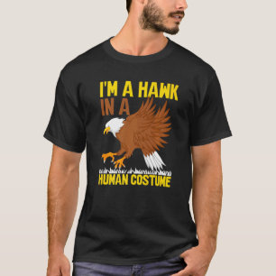 I'm A Hawk In A Human Costume  Hawk   1 T-Shirt