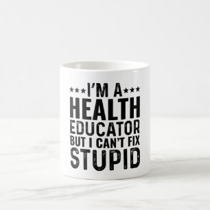 I'M A Health Educator But I Can't Fix Stupid Coffee Mug