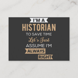 I'm A Historian To Save Time Let's Just Assume Business Card