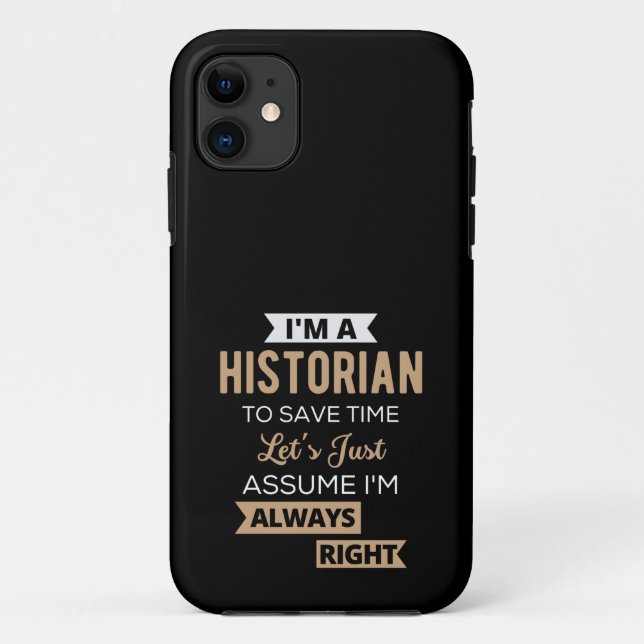 I'm A Historian To Save Time Let's Just Assume Case-Mate iPhone Case (Back)