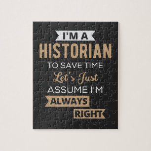 I'm A Historian To Save Time Let's Just Assume Jigsaw Puzzle