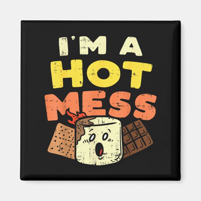 Im A Hot Mess Marshmallow Smores Summer Campfire C Magnet (Front)