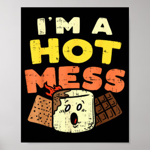 Im A Hot Mess Marshmallow Smores Summer Campfire C Poster
