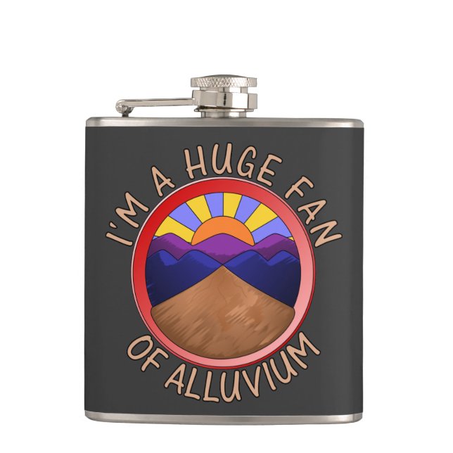 I'm a Huge Fan of Alluvium Geology Pun Hip Flask (Front)