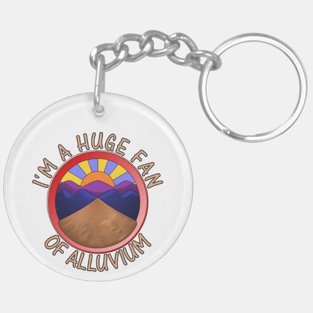 I'm a Huge Fan of Alluvium Geology Pun Keychain (Back Left)