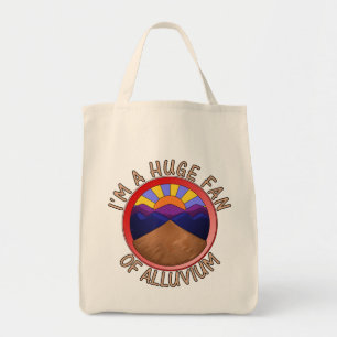 I'm a Huge Fan of Alluvium Geology Pun Tote Bag