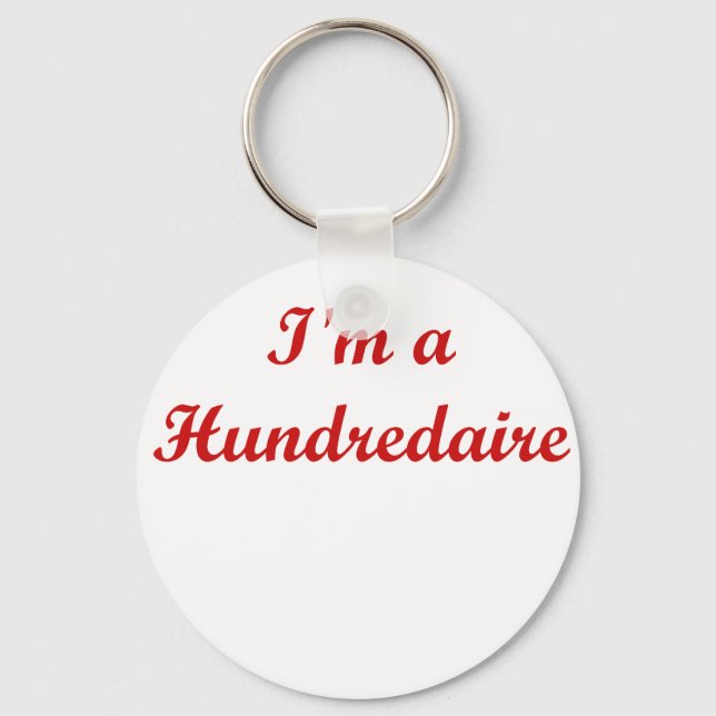 I'm A Hundredaire Keychain (Front)