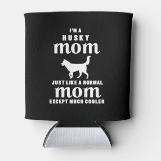 I'm A Husky Mom Except Much Cooler