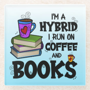 I'm A Hybrid I Run on Coffee and Books Glass Coaster