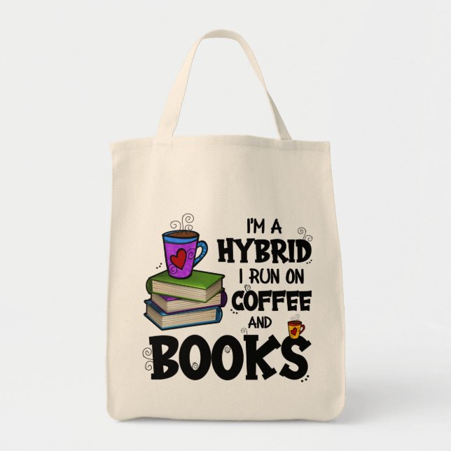 I'm A Hybrid I Run on Coffee and Books Tote Bag (Front)