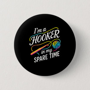 I'm A In My Spare Time - Funny Crochet Lovers  2 Inch Round Button