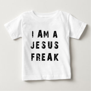 I'm A Jesus Freak Baby T-Shirt