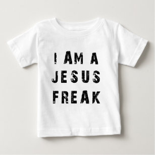 I'm A Jesus Freak Baby T-Shirt