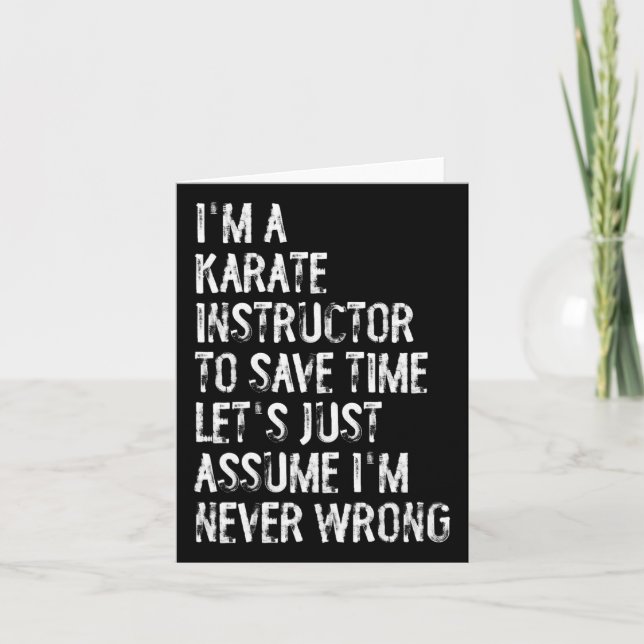 I'm A Karate Instructor Ume I'm Never Wrong  Card (Front)