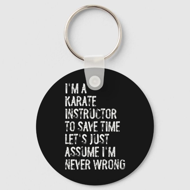 I'm A Karate Instructor Ume I'm Never Wrong  Keychain (Front)
