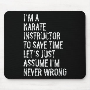 I'm A Karate Instructor Ume I'm Never Wrong  Mouse Pad