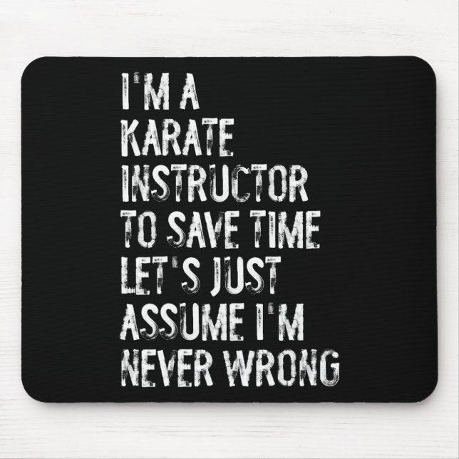 I'm A Karate Instructor Ume I'm Never Wrong  Mouse Pad (Front)