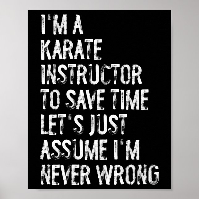 I'm A Karate Instructor Ume I'm Never Wrong  Poster (Front)